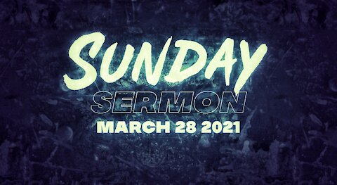 Sunday Sermon 03/28/2021 - Prepare