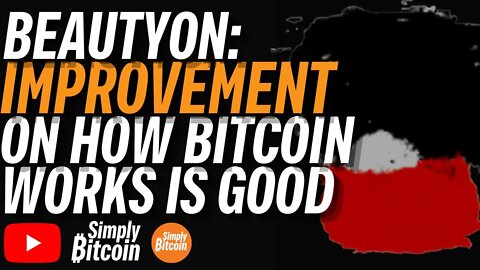 BEAUTYON: Improving How Bitcoin Works is Good