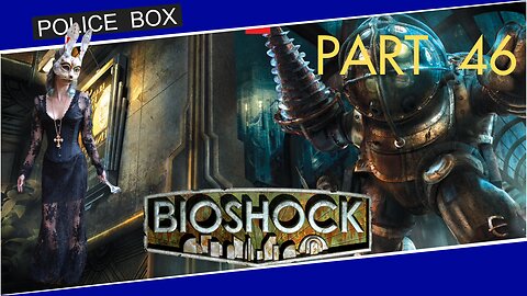 The Girls Plays BioShock, Full Series Playthrough Part 46