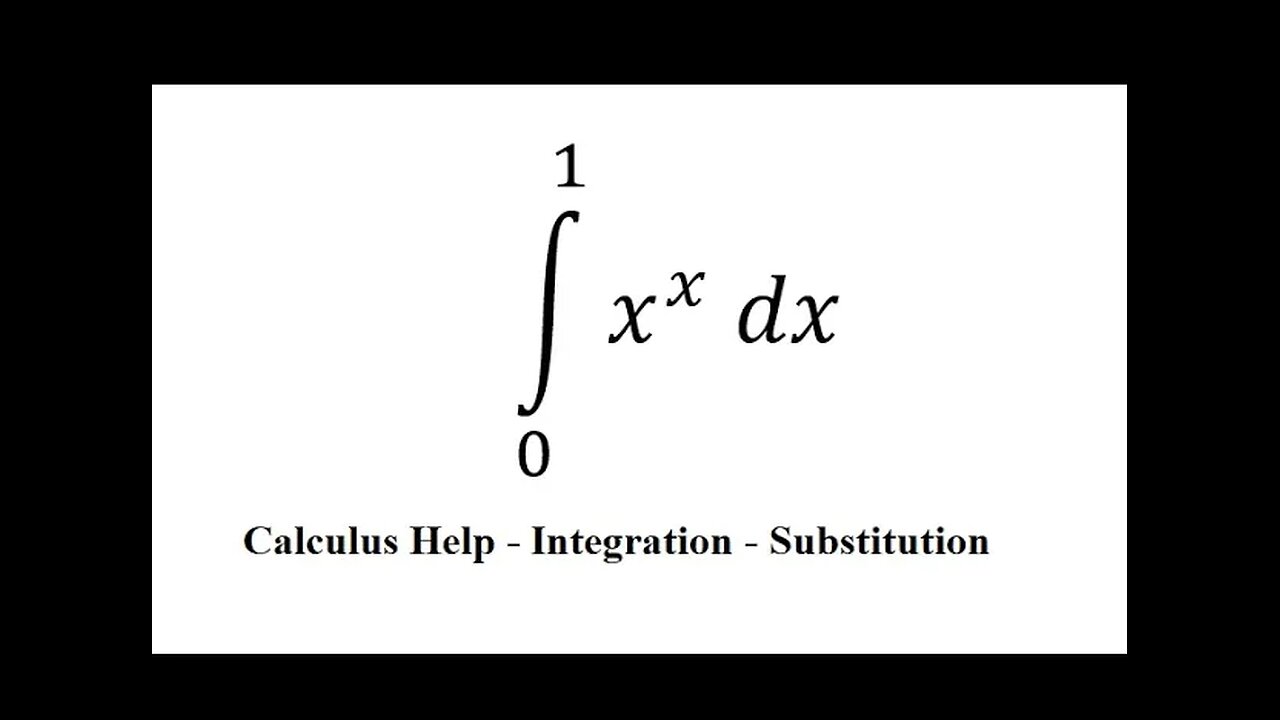 Calculus Help: Integral from 0 to 1 x^x dx - Gamma Function - Taylor Series - Substitution