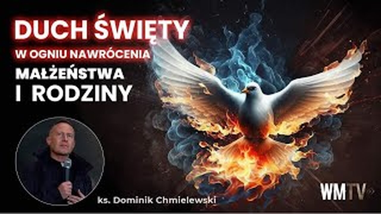 ks. Dominik Chmielewski - "DUCH ŚWIĘTY w ogniu nawrócenia małżeństwa i rodziny"