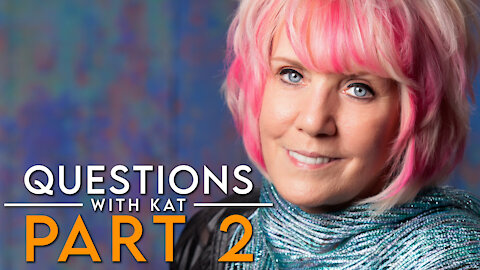 2-19-21 Questions with Kat - Part 2