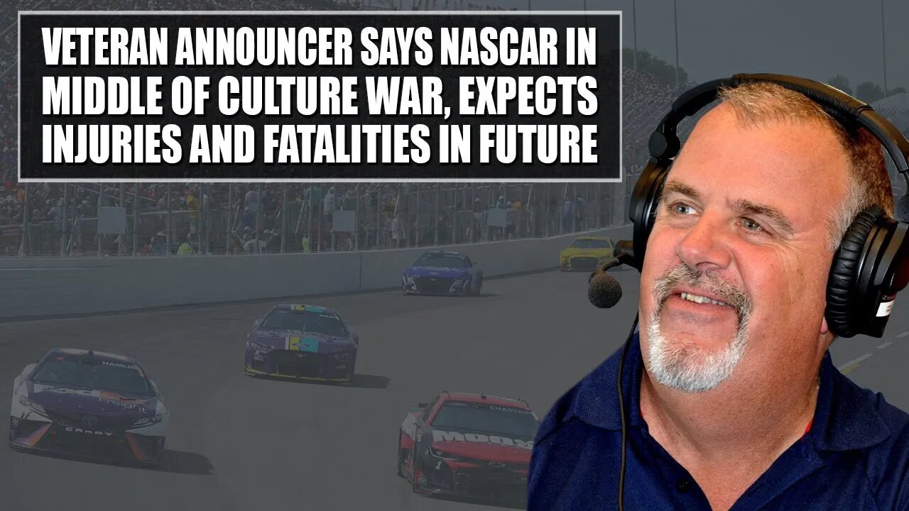 Veteran Announcer Says NASCAR in Middle of Culture War, Expects Injuries and Fatalities in Future