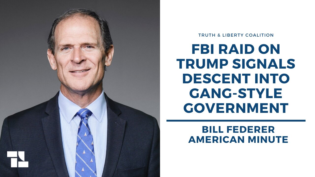 Bill Federer on Truth and Liberty: FBI Raid on Trump Signals Descent into Gang-Style Government