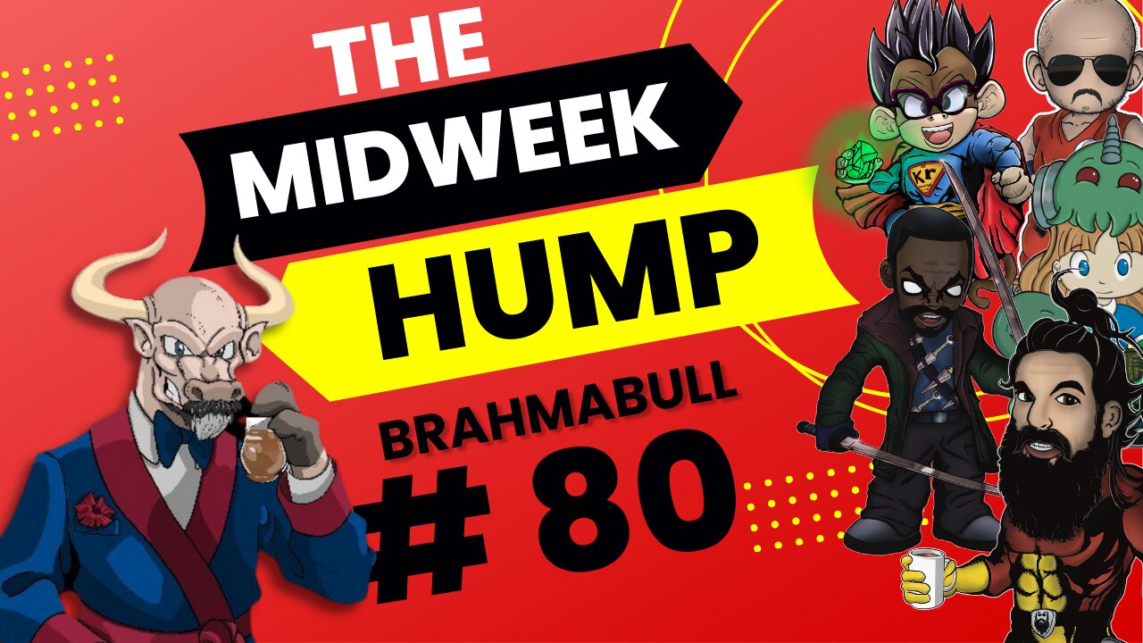 The Midweek Hump #80 feat. Brahmabull