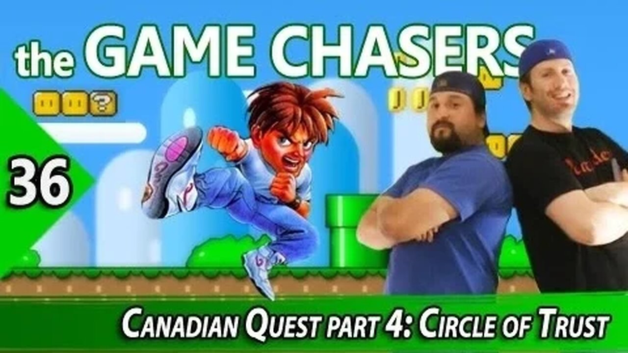 The Game Chasers Ep 36 - Canadian Quest part 4: Circle of Trust