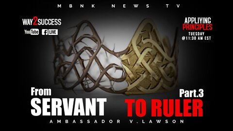 Applying Principles Way 2 Success Series - Servant To Ruler (Part 3)