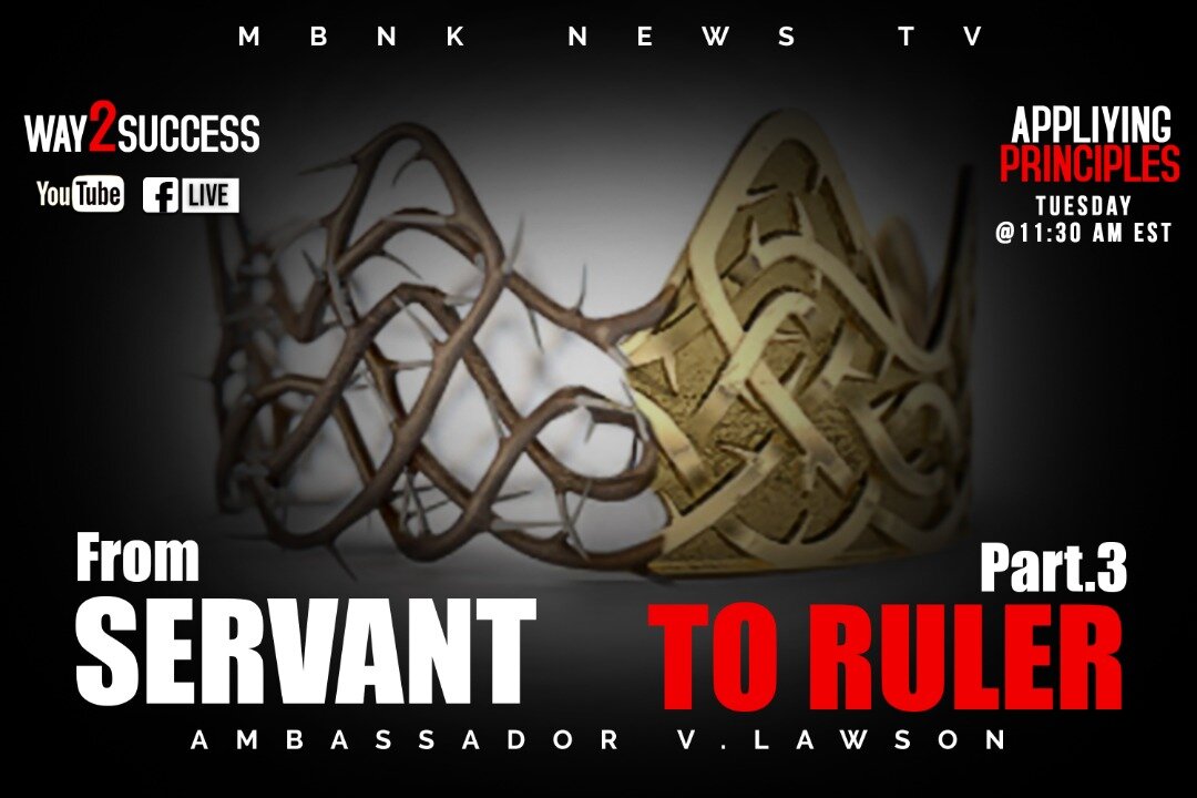 Applying Principles Way 2 Success Series - Servant To Ruler (Part 3)