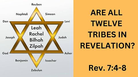 Are All Twelve Tribes in Revelation 7?