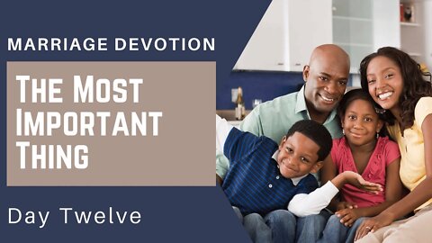The Most Important Thing – Day #12 Marriage Devotion