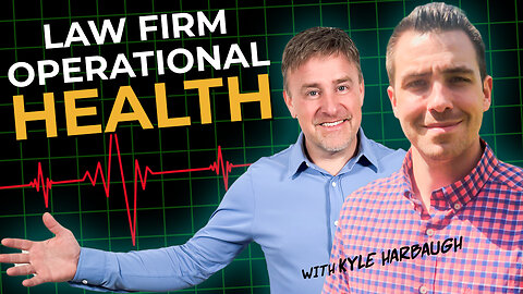 Law Firm Operational Health with Kyle Harbaugh