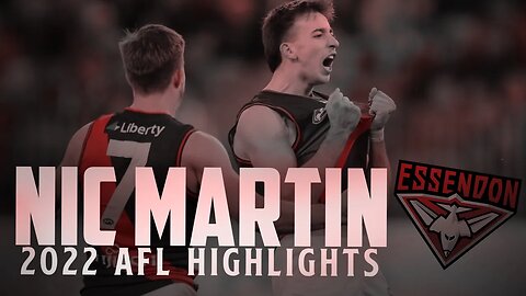 Nic Martin - 2022 AFL Highlights