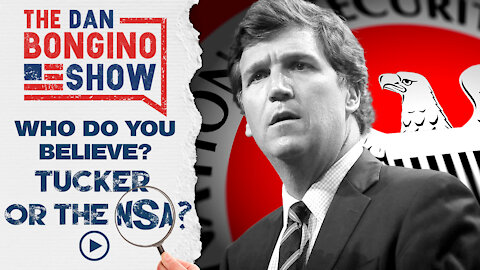 Who Do You Believe - Tucker Or NSA?
