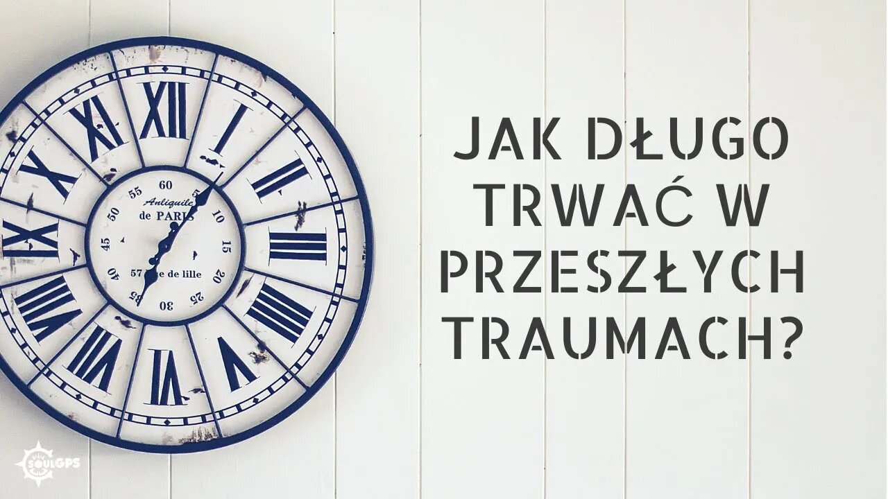 Jak długo mam trwać w przeszłych traumach?