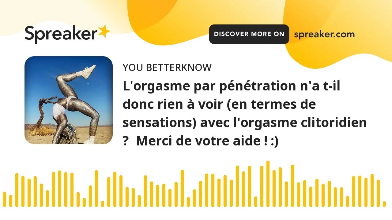 L'orgasme par pénétration n'a t-il donc rien à voir (en termes de sensations) avec l'orgasme clitori