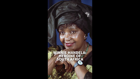 Winnie Mandela: Heroine of South Africa