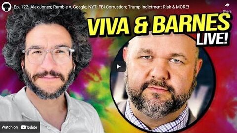 Alex Jones; Rumble v. Google; NYT; FBI Corruption; Trump Indictment Risk & MORE!