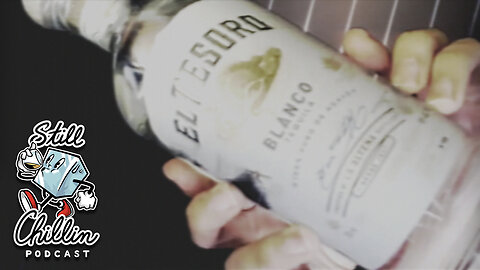 STILL CHILLIN ep. 5 | El Tesoro Blanco tequila review