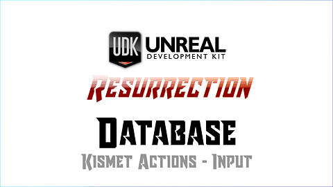 UDK RESURRECTION | Database | Kismet Actions - Input
