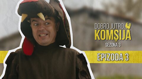 DOBRO JUTRO KOMŠIJA (SEZONA 3) - EPIZODA 3