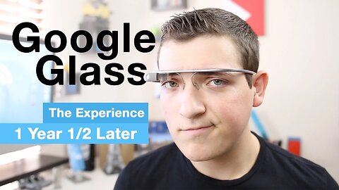 Google Glass Experience Review, 1 Year 1/2 Later!