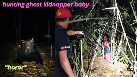hunting ghost kidnapper baby