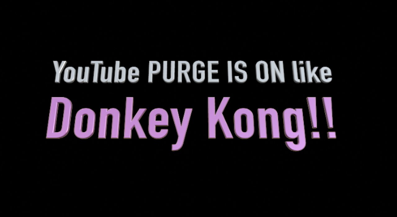 👉 YouTube PURGE 😠😱 IS ON like Donkey Kong!! 🤬😡😠😱💥🔥👊