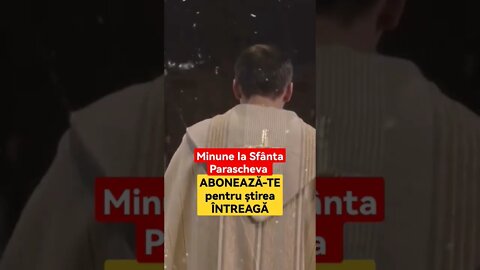 Minune la Sfânta Parascheva - 5