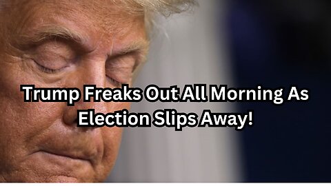 Trump Freaks Out All Morning As Election Slips Away!