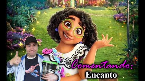 Encanto - comentarista cinéfilo #22