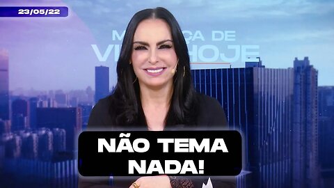 Não tema nada! || Mudança de Vida Hoje