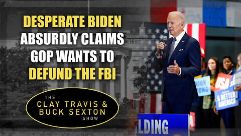 Desperate Biden Absurdly Claims GOP Wants to Defund the FBI