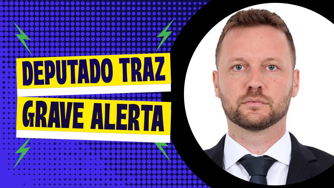 DEPUTADO TRAZ GRAVE ALERTA