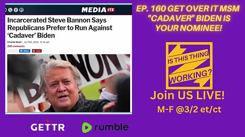 Ep. 160 Get over it MSM - "Cadaver" Biden is your NOMINEE!