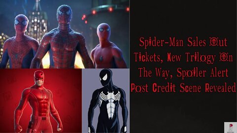 Spider-Man Sales Out Tickets, New Trilogy On The Way, Spoiler Alert Post Credit Scene Revealed