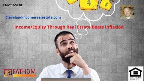 Income/Equity Through Real Estate Beats Inflation