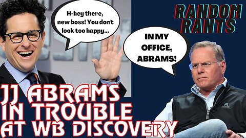 Random Rants: JJ Abrams In HOT WATER At WB Discovery Due To Lack Of Projects!