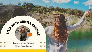 Peace Is the Guard Over Your Heart — Denise Renner