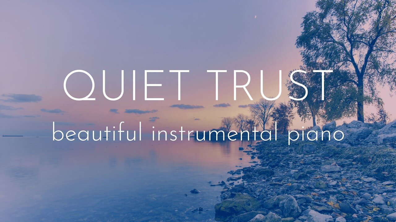 Quiet Trust (Beautiful, Relaxing Instrumental Piano)