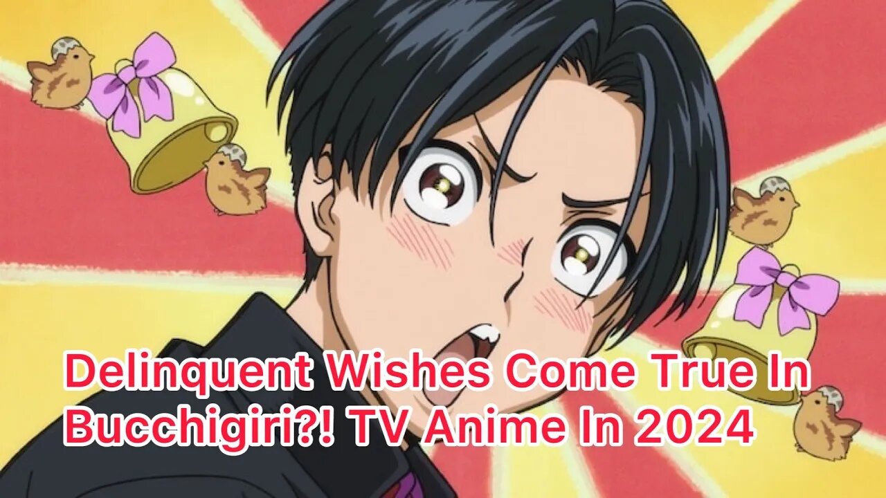 Delinquent Wishes Come True In Bucchigiri?! TV Anime In 2024