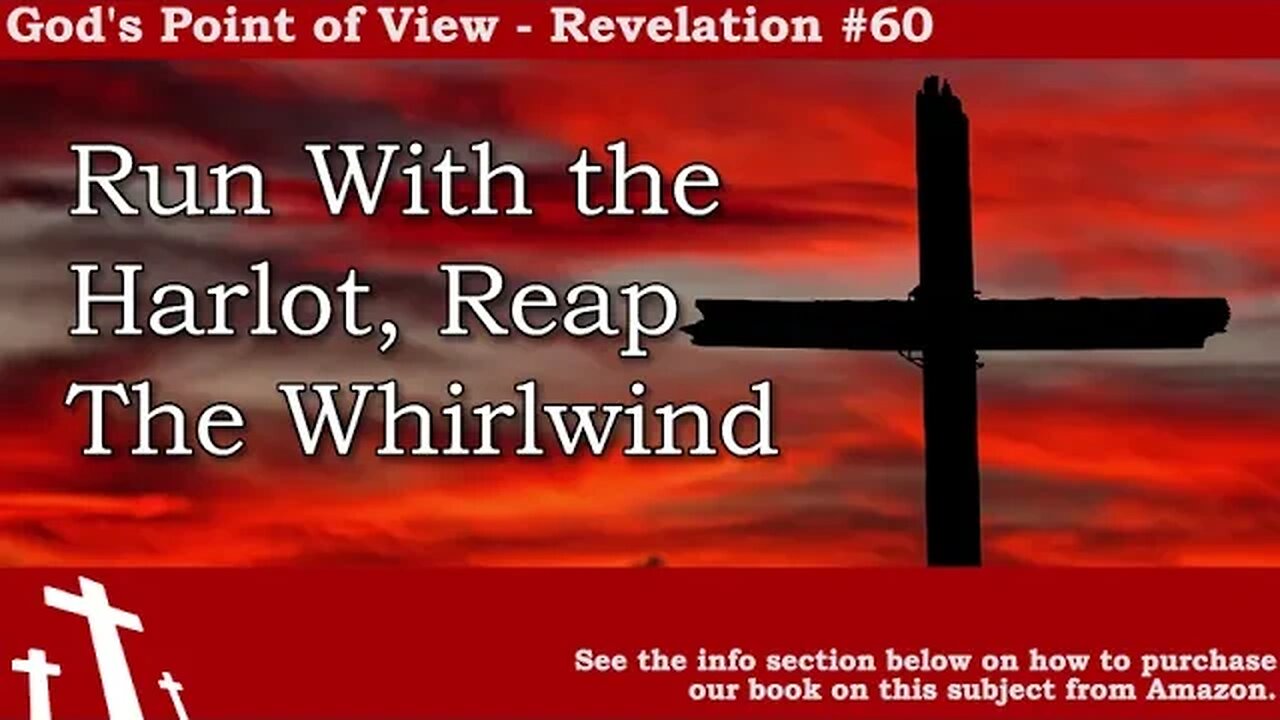 Revelation #60 - Run With the Harlot, Reap the Whirlwind | God's Point of View