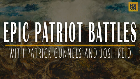 Epic Patriot Battles with Patrick Gunnels and Josh Reid | MSOM Ep. 428