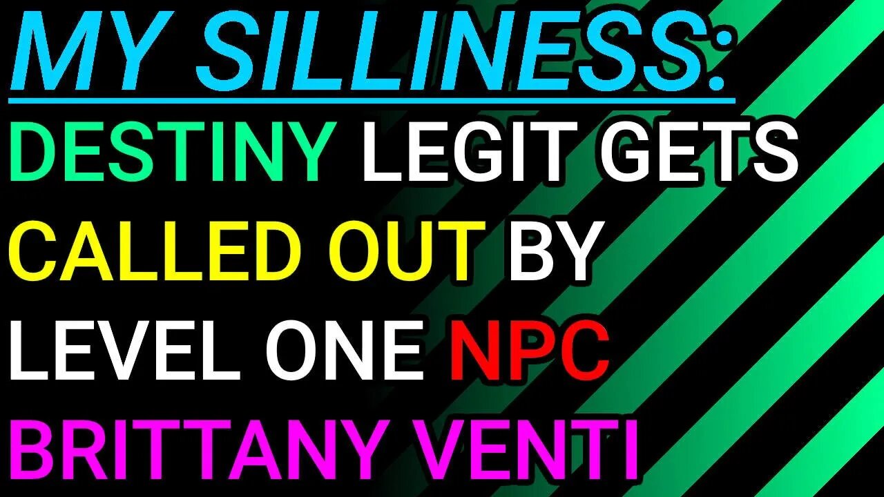 My Silliness: Destiny Legitimately Gets Called Out by "Level One Engagement" Brittany Venti