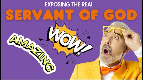 Exposing the real servant of God