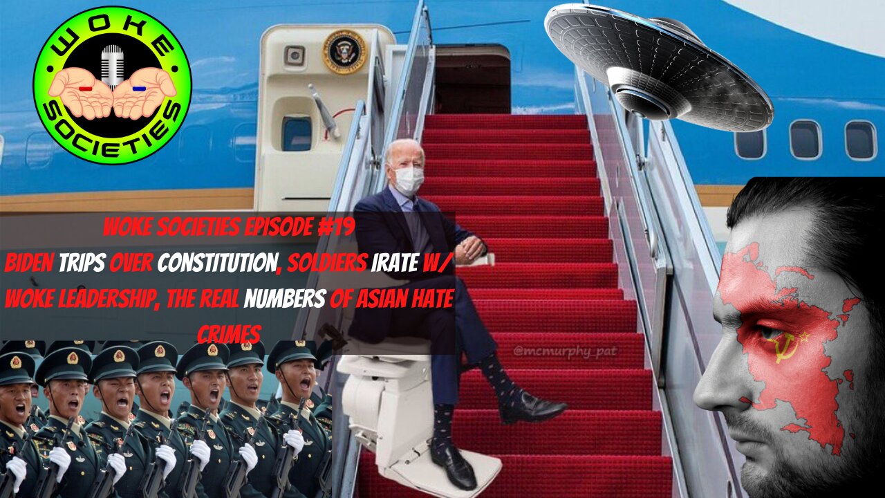 Episode 19- Biden Trips Over Constitution, Soldiers Irate w/ Woke Leadership