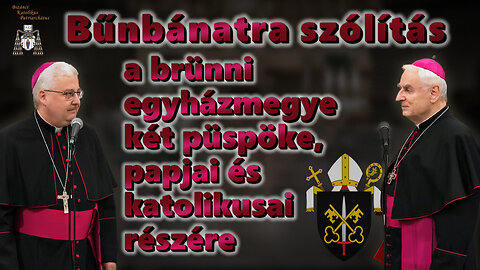 Bűnbánatra szólítás a brünni egyházmegye két püspöke, papjai és katolikusai részére