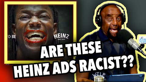 ARE THESE HEINZ ADS RACIST?? | JLP