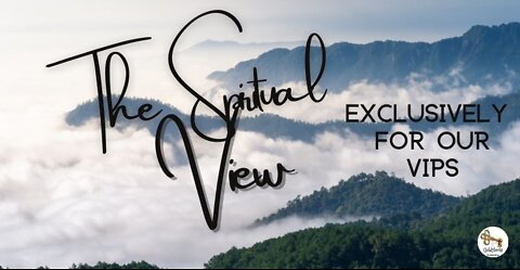 26 July 2022 ~ The Spiritual View