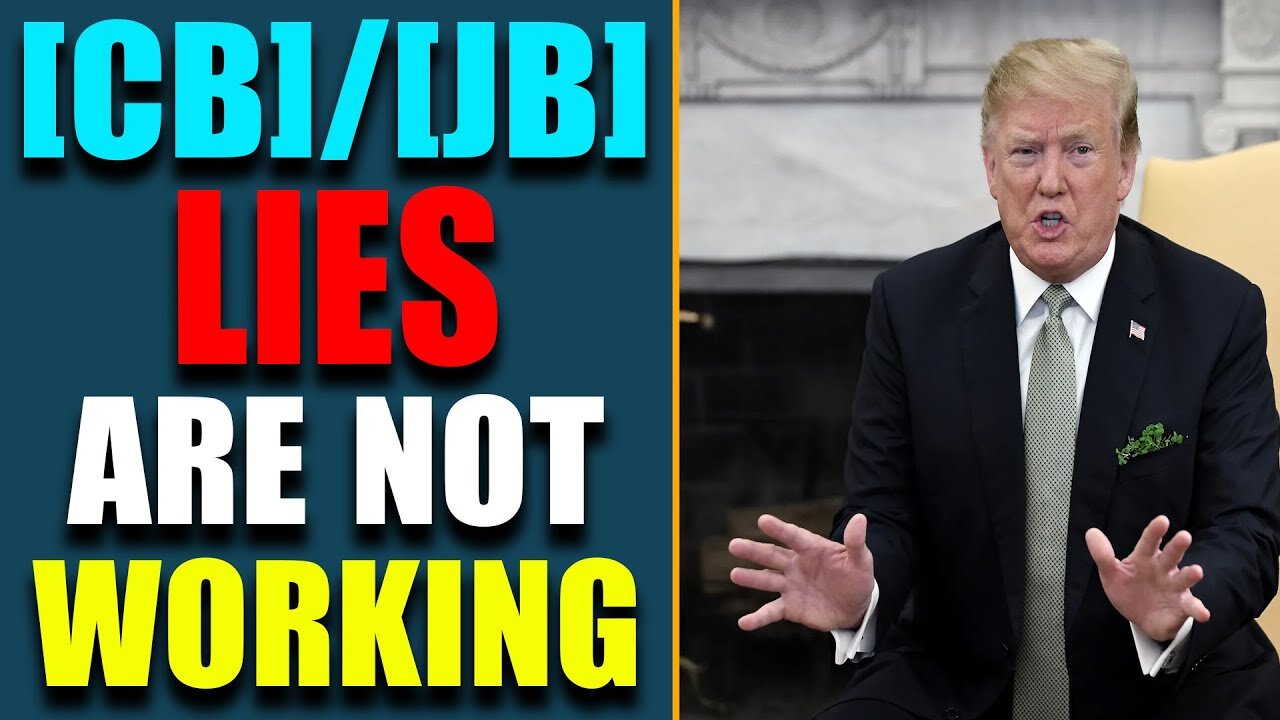 THE [CB]/[JB] LIES ARE NOT WORKING, THEY ARE IN TROUBLE AND THEY KNOW IT - TRUMP NEWS