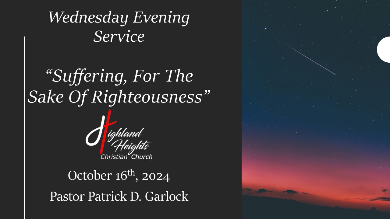Wednesday Evening Service - "Suffering, For The Sake Of Righteousness"